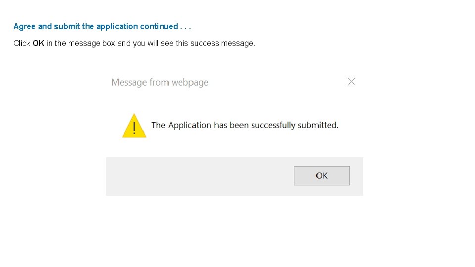 Agree and submit the application continued. . . Click OK in the message box