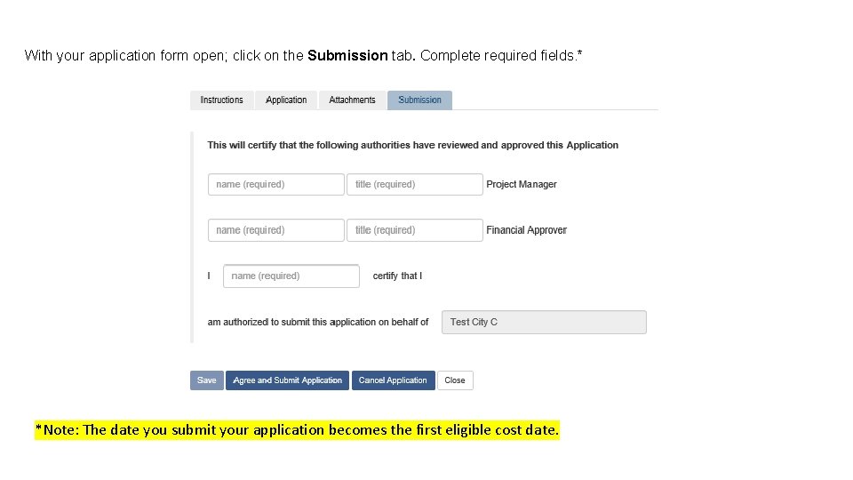 With your application form open; click on the Submission tab. Complete required fields. *