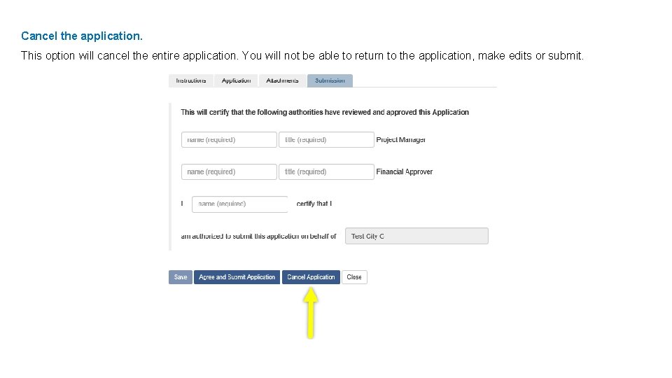 Cancel the application. This option will cancel the entire application. You will not be