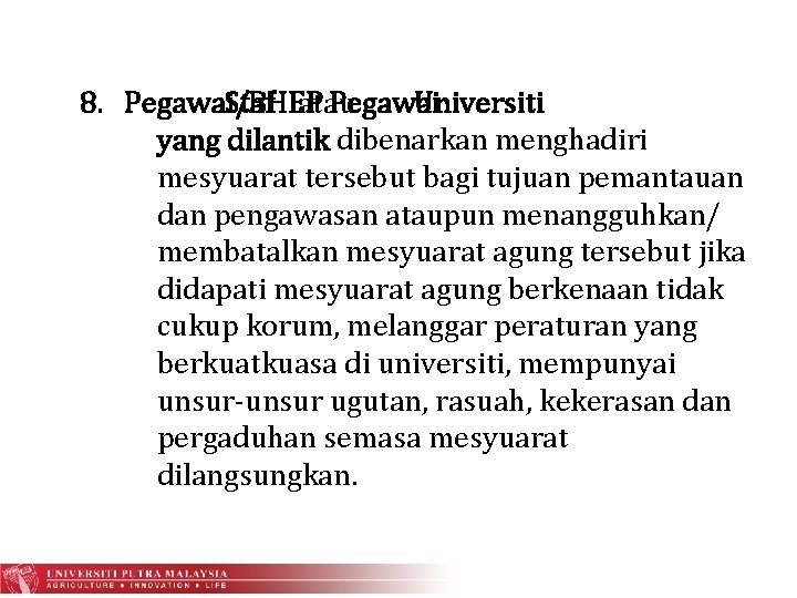 8. Pegawai/ Staf BHEP atau Pegawai Universiti yang dilantik dibenarkan menghadiri mesyuarat tersebut bagi