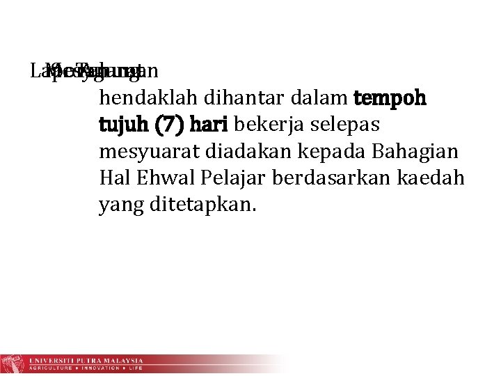 Laporan Mesyuarat 9. Tahunan Agung hendaklah dihantar dalam tempoh tujuh (7) hari bekerja selepas