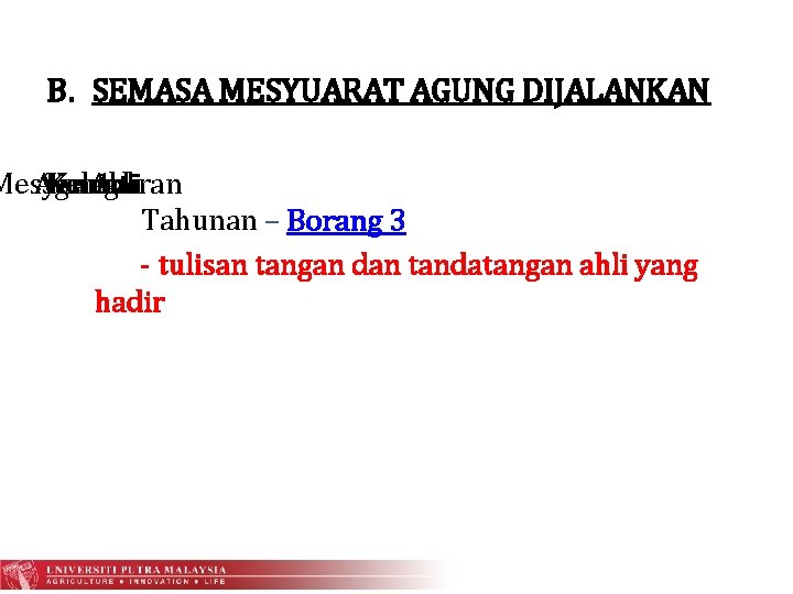 B. SEMASA MESYUARAT AGUNG DIJALANKAN Mesyuarat Agung Senarai Kehadiran Ke Ahli 1. Tahunan –