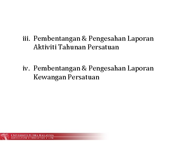 iii. Pembentangan & Pengesahan Laporan Aktiviti Tahunan Persatuan iv. Pembentangan & Pengesahan Laporan Kewangan