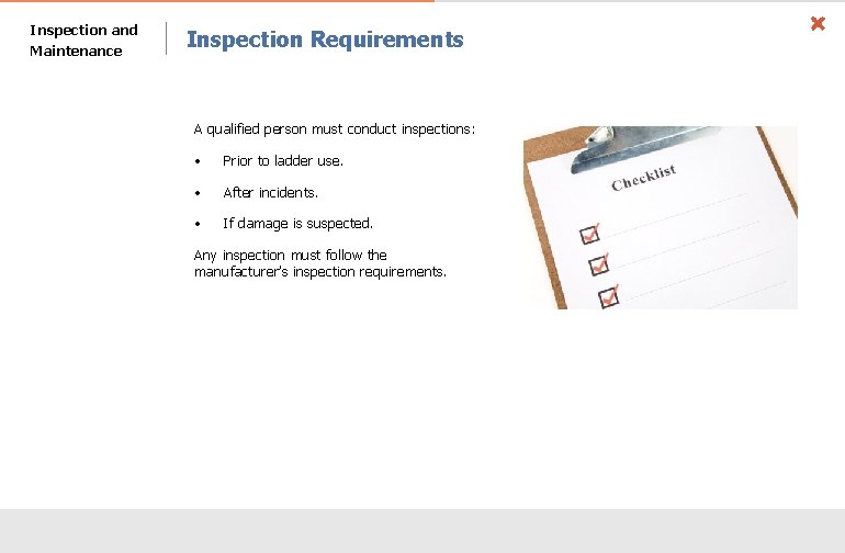 Inspection and Maintenance Inspection Requirements A qualified person must conduct inspections: • Prior to