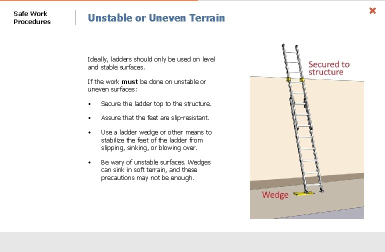 Safe Work Procedures Unstable or Uneven Terrain Ideally, ladders should only be used on