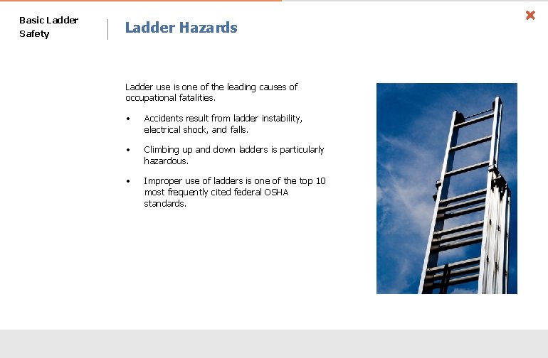 Basic Ladder Safety Ladder Hazards Ladder use is one of the leading causes of