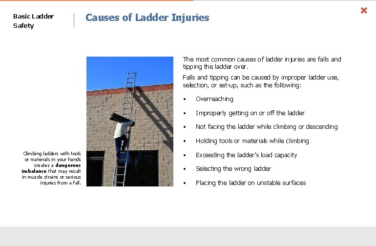 Basic Ladder Safety Causes of Ladder Injuries The most common causes of ladder injuries