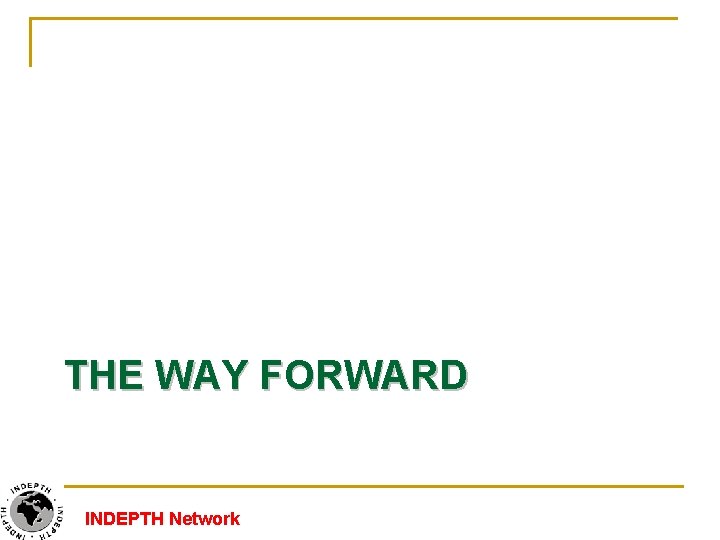 THE WAY FORWARD INDEPTH Network 