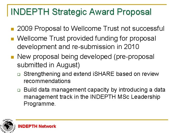 INDEPTH Strategic Award Proposal n n n 2009 Proposal to Wellcome Trust not successful