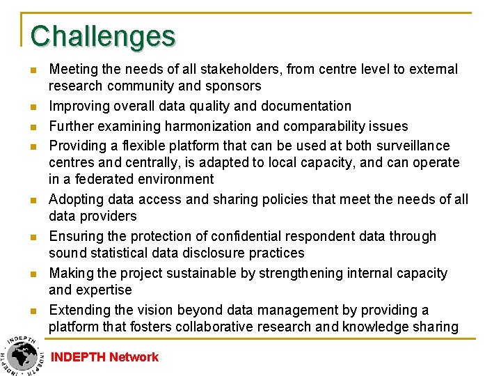 Challenges n n n n Meeting the needs of all stakeholders, from centre level
