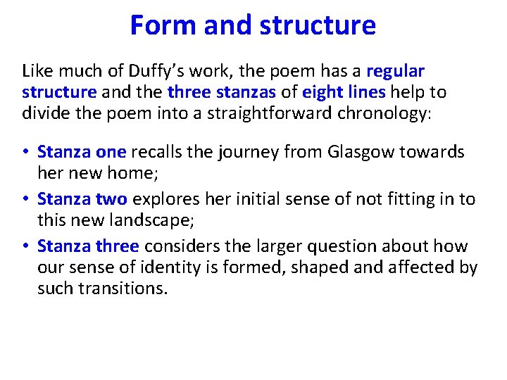 Form and structure Like much of Duffy’s work, the poem has a regular structure