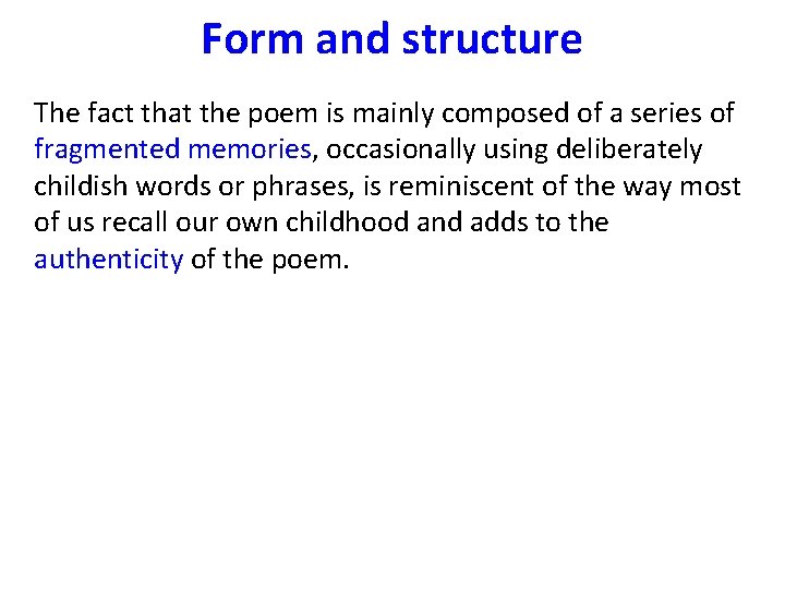 Form and structure The fact that the poem is mainly composed of a series