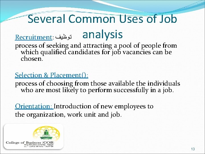 Several Common Uses of Job analysis Recruitment: ﺗﻮﻇﻴﻒ process of seeking and attracting a