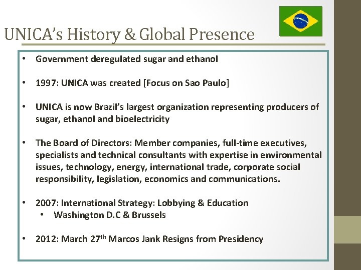 UNICA’s History & Global Presence • Government deregulated sugar and ethanol • 1997: UNICA