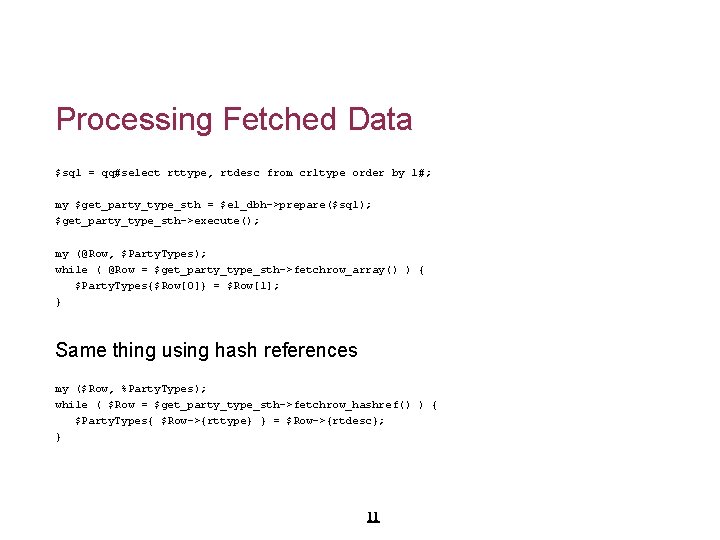 Processing Fetched Data $sql = qq#select rttype, rtdesc from crltype order by 1#; my