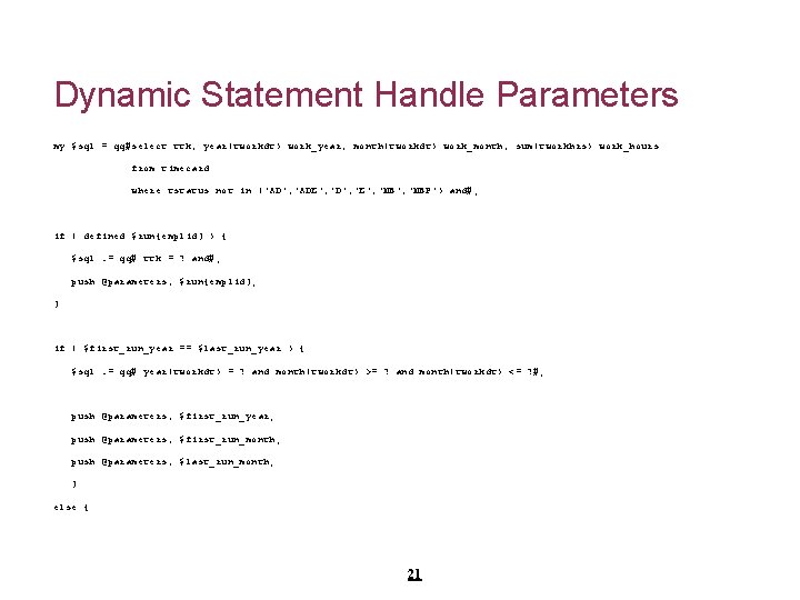 Dynamic Statement Handle Parameters my $sql = qq#select ttk, year(tworkdt) work_year, month(tworkdt) work_month, sum(tworkhrs)