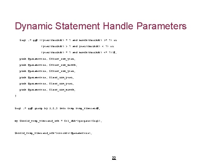 Dynamic Statement Handle Parameters $sql. = qq# ((year(tworkdt) = ? and month(tworkdt) >= ?