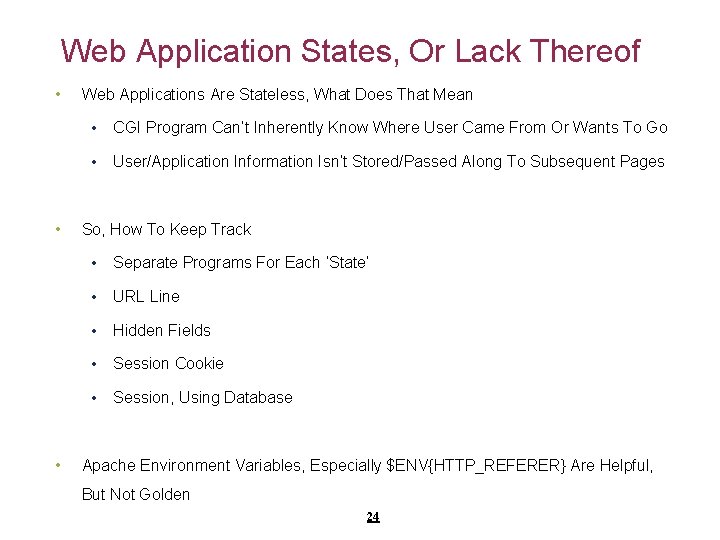 Web Application States, Or Lack Thereof • Web Applications Are Stateless, What Does That