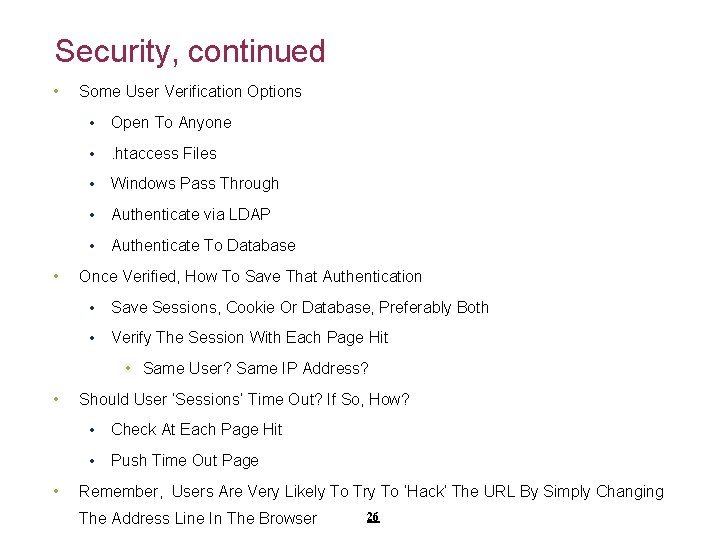 Security, continued • Some User Verification Options • Open To Anyone • . htaccess