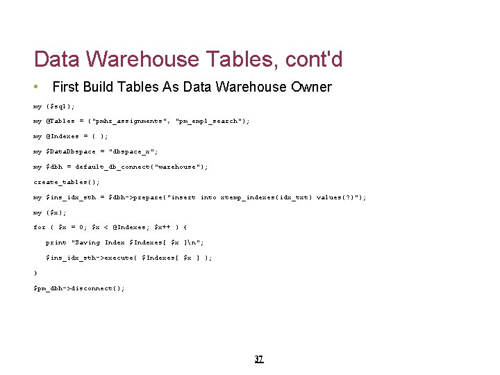 Data Warehouse Tables, cont'd • First Build Tables As Data Warehouse Owner my ($sql);