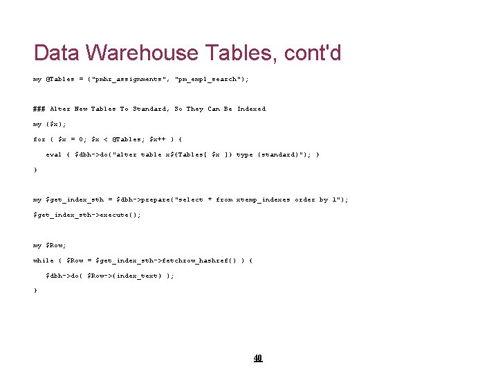 Data Warehouse Tables, cont'd my @Tables = ("pmhr_assignments", "pm_empl_search"); ### Alter New Tables To