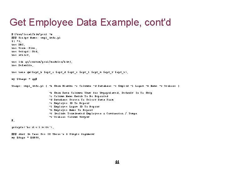 Get Employee Data Example, cont'd #!/usr/local/bin/perl -w ### Script Name: empl_info. pl $| =1;