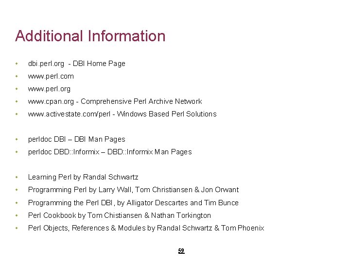 Additional Information • dbi. perl. org - DBI Home Page • www. perl. com