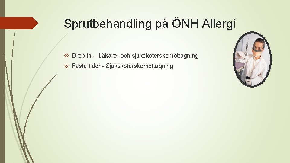 Sprutbehandling på ÖNH Allergi Drop-in – Läkare- och sjuksköterskemottagning Fasta tider - Sjuksköterskemottagning 