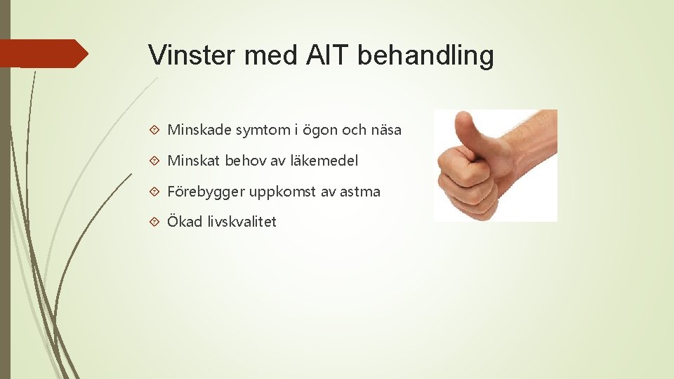 Vinster med AIT behandling Minskade symtom i ögon och näsa Minskat behov av läkemedel