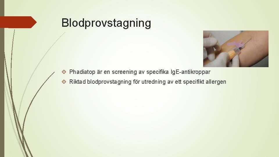 Blodprovstagning Phadiatop är en screening av specifika Ig. E-antikroppar Riktad blodprovstagning för utredning av