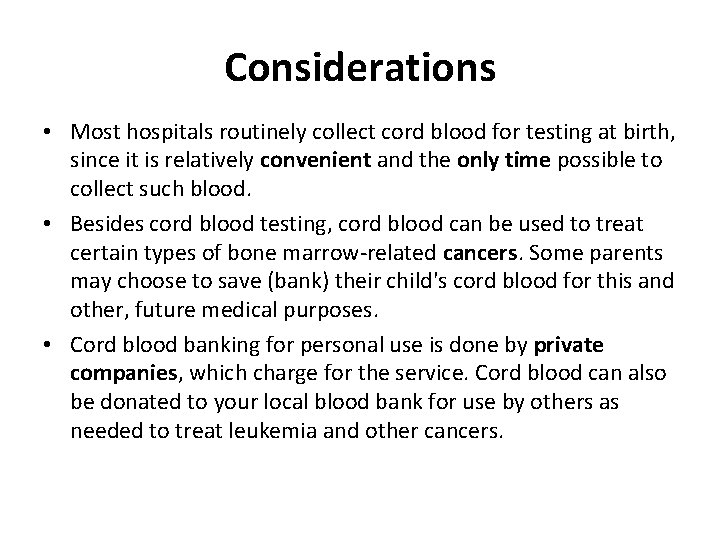 Considerations • Most hospitals routinely collect cord blood for testing at birth, since it