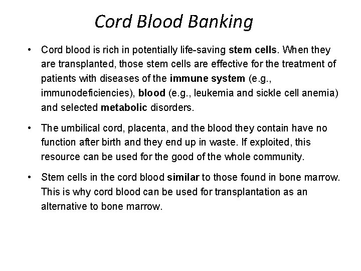 Cord Blood Banking • Cord blood is rich in potentially life-saving stem cells. When