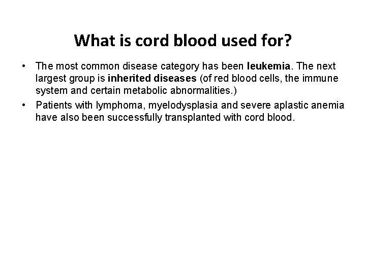 What is cord blood used for? • The most common disease category has been