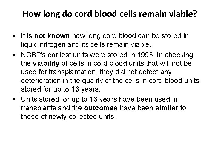 How long do cord blood cells remain viable? • It is not known how