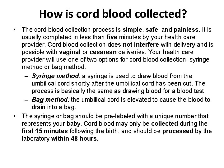 How is cord blood collected? • The cord blood collection process is simple, safe,