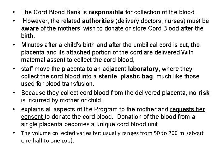  • The Cord Blood Bank is responsible for collection of the blood. •