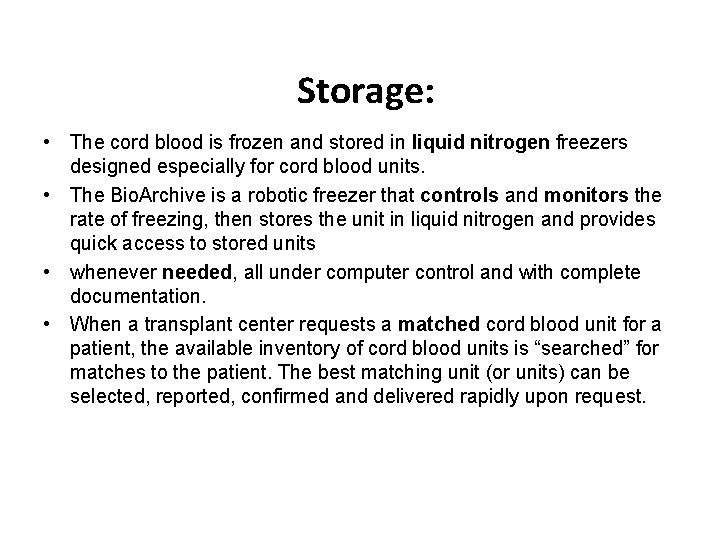 Storage: • The cord blood is frozen and stored in liquid nitrogen freezers designed