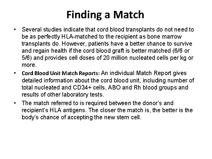 Finding a Match • Several studies indicate that cord blood transplants do not need