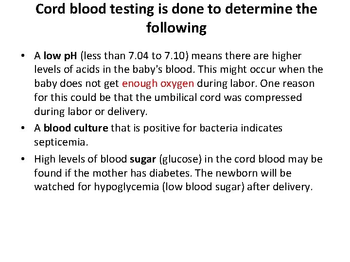 Cord blood testing is done to determine the following • A low p. H