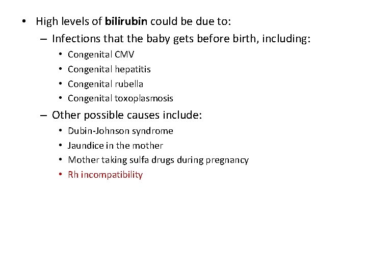  • High levels of bilirubin could be due to: – Infections that the