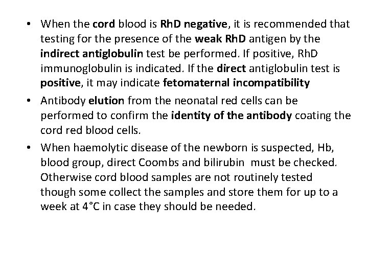  • When the cord blood is Rh. D negative, it is recommended that