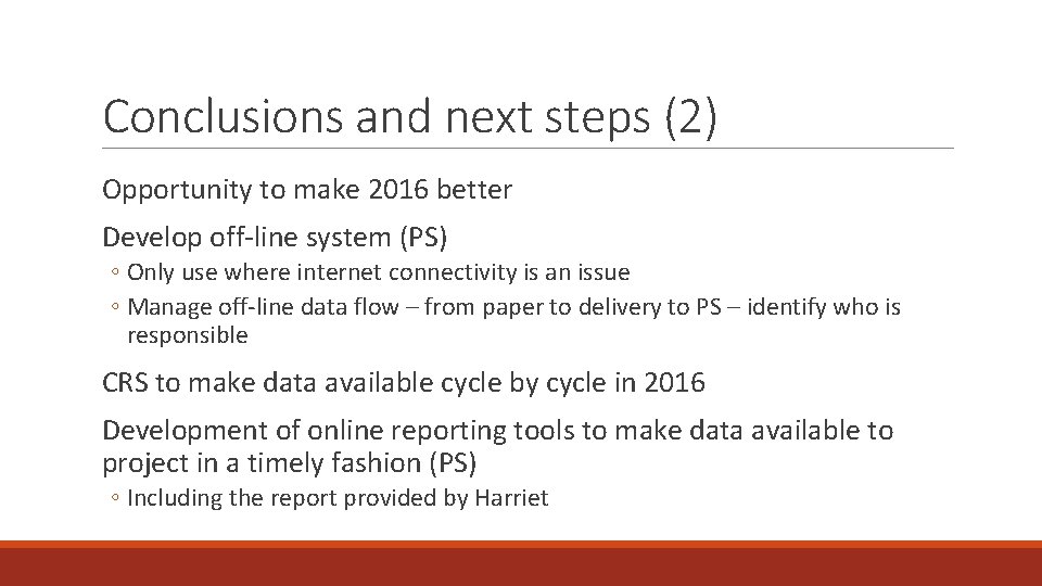 Conclusions and next steps (2) Opportunity to make 2016 better Develop off-line system (PS)