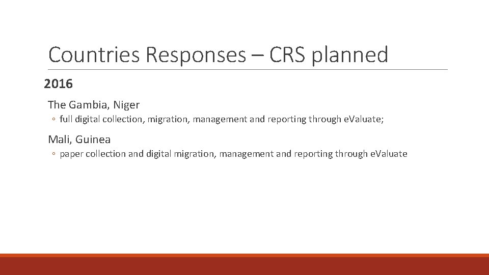 Countries Responses – CRS planned 2016 The Gambia, Niger ◦ full digital collection, migration,