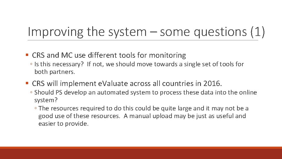 Improving the system – some questions (1) § CRS and MC use different tools