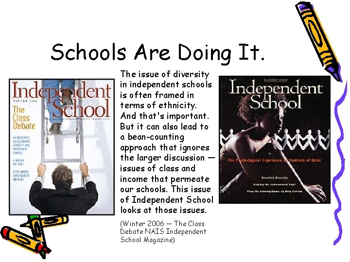 Schools Are Doing It. The issue of diversity in independent schools is often framed