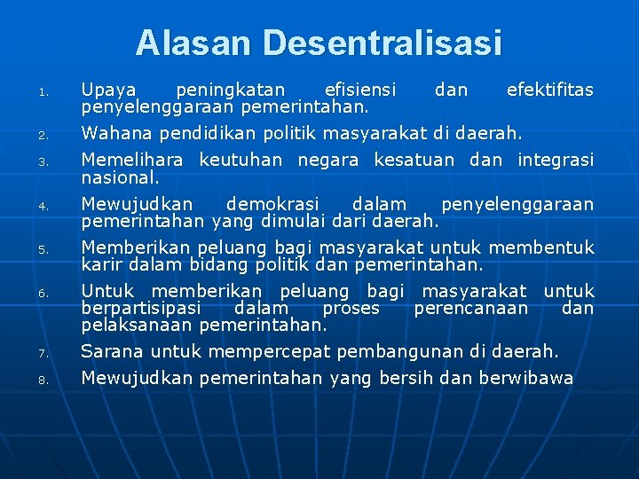 Alasan Desentralisasi 1. 2. 3. 4. 5. 6. 7. 8. Upaya peningkatan efisiensi dan