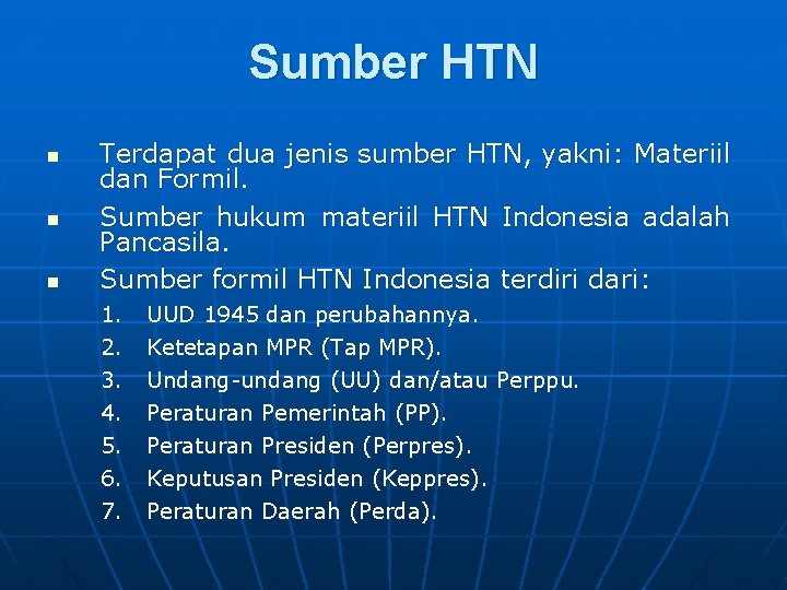 Sumber HTN n n n Terdapat dua jenis sumber HTN, yakni: Materiil dan Formil.