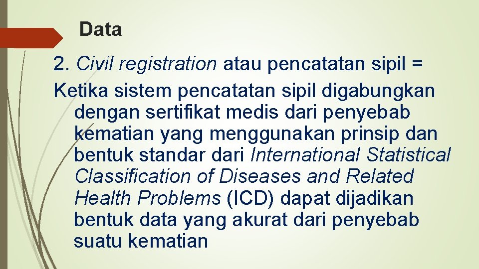 Data 2. Civil registration atau pencatatan sipil = Ketika sistem pencatatan sipil digabungkan dengan