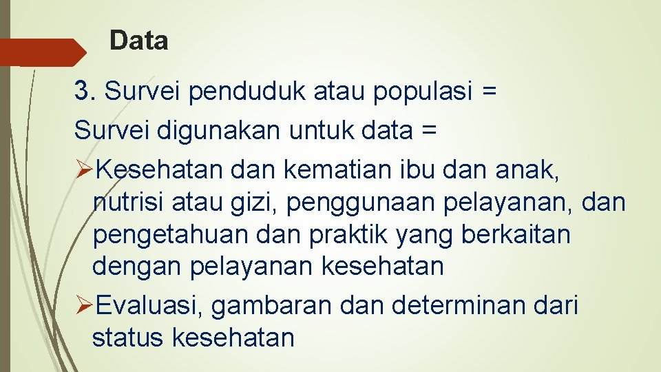 Data 3. Survei penduduk atau populasi = Survei digunakan untuk data = ØKesehatan dan