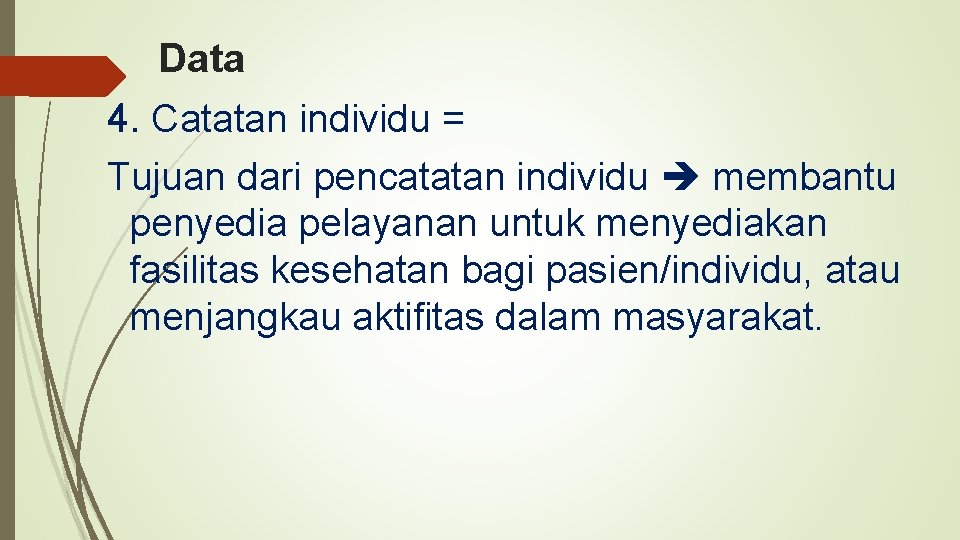 Data 4. Catatan individu = Tujuan dari pencatatan individu membantu penyedia pelayanan untuk menyediakan